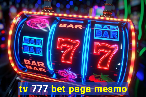 tv 777 bet paga mesmo